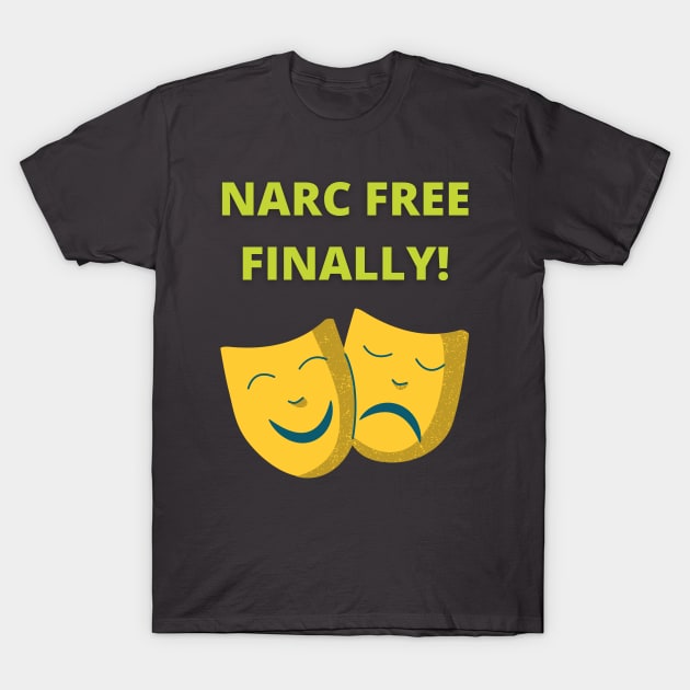 Narc Free Finally T-Shirt by twinkle.shop